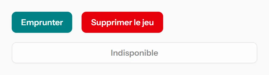 Les trois boutons de l'exemple : « Emprunter » en bleu canard, « Supprimer le jeu » en rouge, puis « Indisponible », blanc et pâli, sur toute la largeur