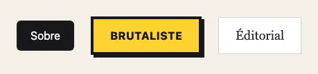 Les trois boutons rendus côte à côte : sobre, brutaliste et éditorial